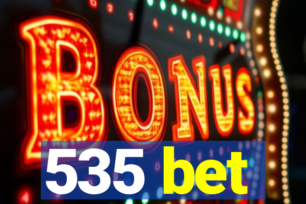 535 bet